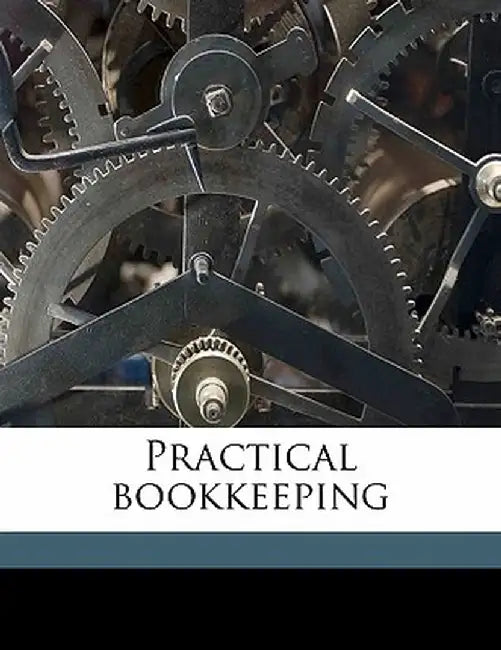 Practical Bookkeeping by Carlos Bent Ellis