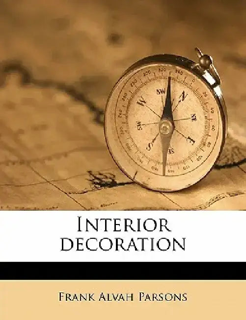 Interior Decoration by Frank Alvah Parsons