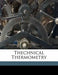 Thechnical Thermometry by The Cambridge Scientific Instrument Comp