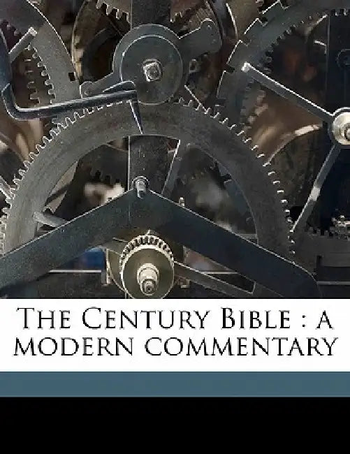 The Century Bible: A Modern Commentary; Volume 5 by Walter F. 1849-1920 Adeney, W. H. 1855-1920 Bennett