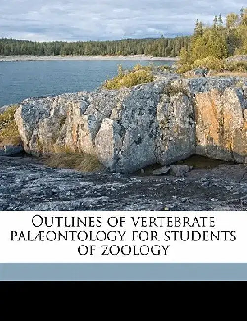 Outlines of Vertebrate Palaeontology for Students of Zoology by Arthur Smith Woodward