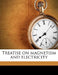 Treatise on magnetism and electricity Volume 1 by Andrew Gray