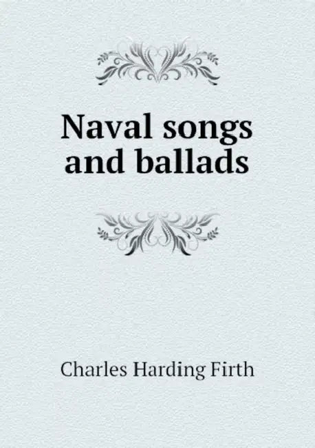 Naval songs and ballads by C. H. 1857-1936 Firth