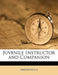 Juvenile Instructor and Companion Volume 22 by Anonymous
