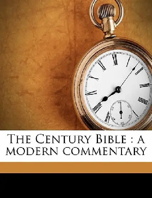The Century Bible: A Modern Commentary; Volume 6 by Walter F. 1849-1920 Adeney, W. H. 1855-1920 Bennett