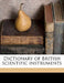 Dictionary of British Scientific Instruments by Scientific Instrument Manufacturers' Ass