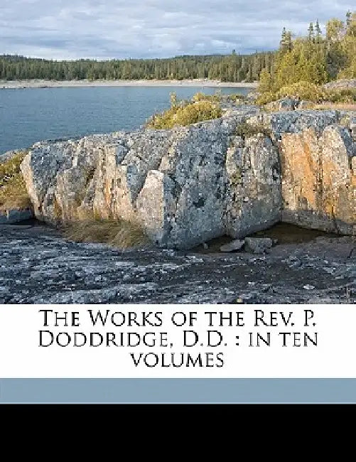 The Works of the Rev. P. Doddridge, D.D.: In ten Volumes; Volume 8 by Philip Doddridge, Anonymous