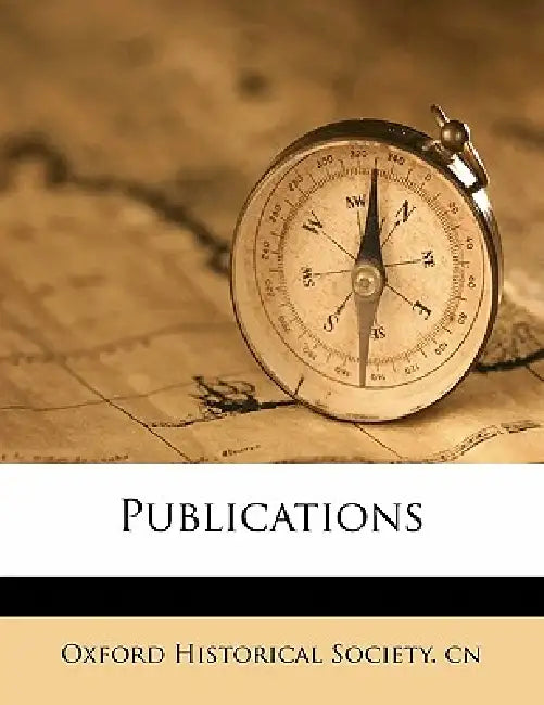 Publications; Volume 67 by Oxford Historical Society Cn