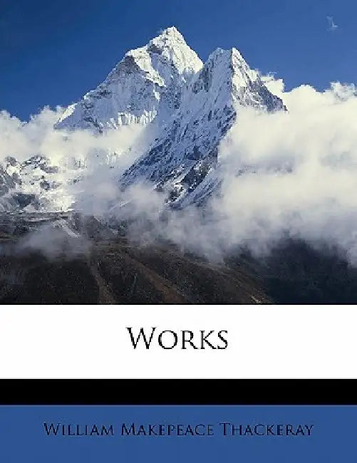 Works; Volume 7 by William Makepeace Thackeray