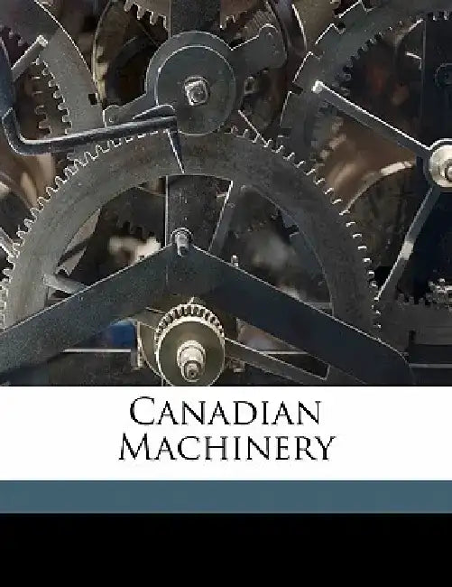 Canadian Machinery Volume V 22 No.06 by Anonymous