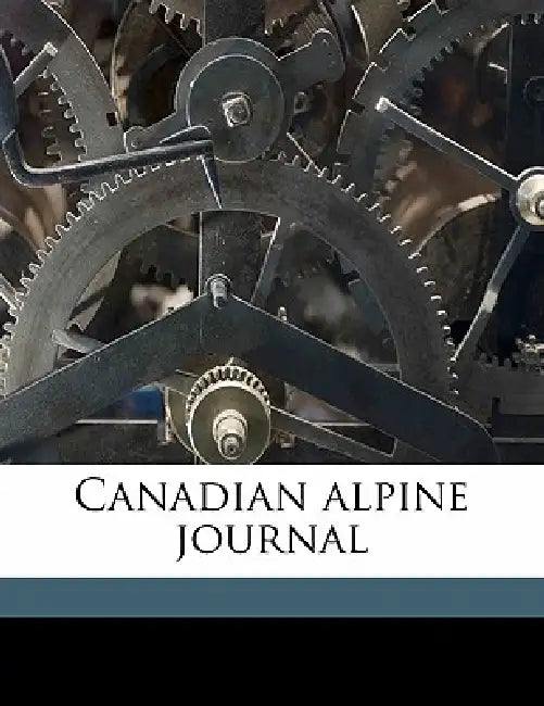 Canadian Alpine Journa; Volume 2 by Alpine Club of Canada