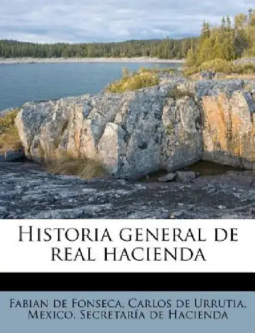 Historia General de Real Hacienda by Fabian De Fonseca