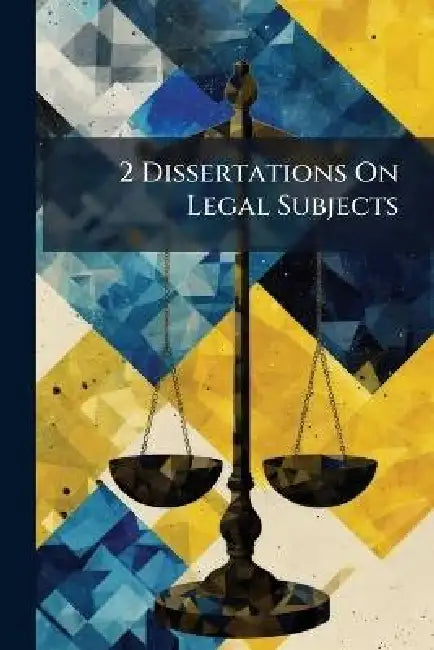 2 Dissertations on Legal Subjects by Anonymous