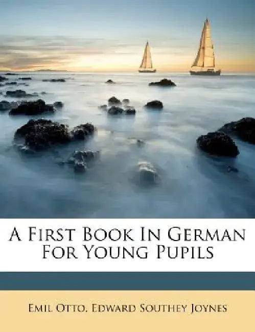 A First Book in German for Young Pupils by Emil Otto