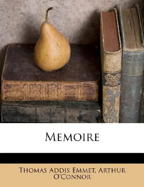 Memoire by Thomas Addis Emmet