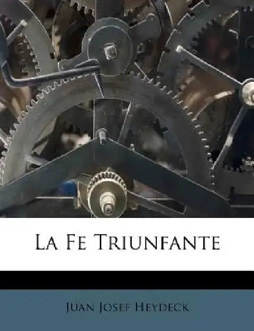 La Fe Triunfante by Juan Josef Heydeck