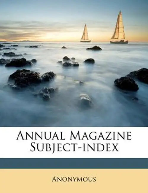 Annual Magazine Subject-Index by Anonymous