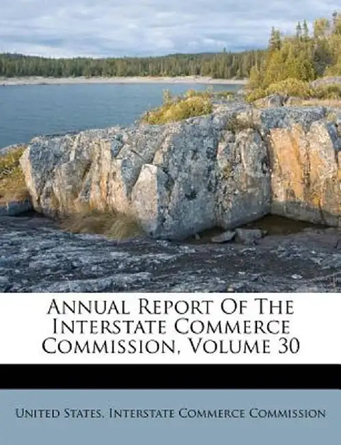 Annual Report of the Interstate Commerce Commission, Volume 30 by United States Interstate Commerce Commi