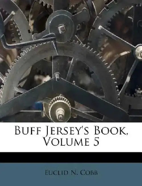 Buff Jersey's Book, Volume 5 by Euclid N. Cobb