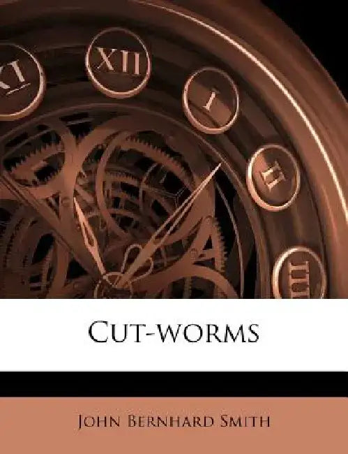 Cut-Worms by John Bernhard Smith