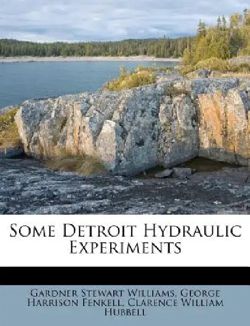 Some Detroit Hydraulic Experiments by Gardner Stewart Williams