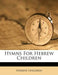 Hymns for Hebrew Children by Hebrew Children