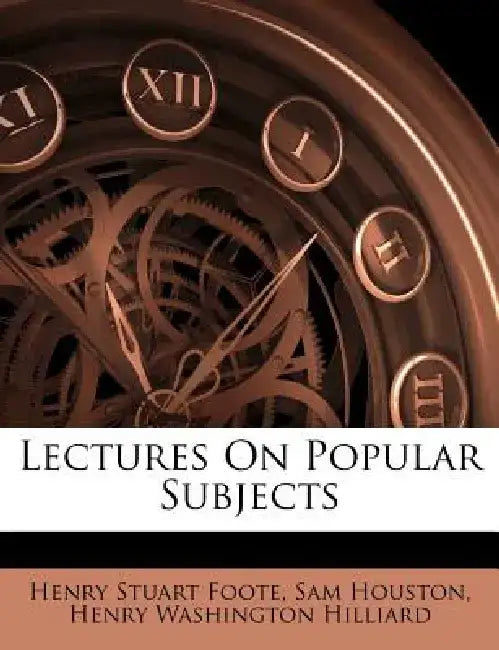 Lectures on Popular Subjects by Henry Stuart Foote