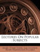 Lectures on Popular Subjects by Henry Stuart Foote