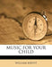 Music for Your Child by William Krevit