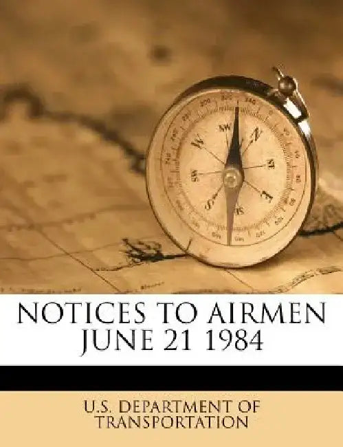 Notices to Airmen June 21 1984 by U. S. Department of Transportation