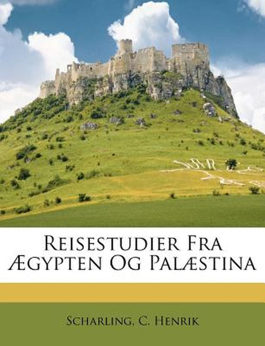 Reisestudier Fra Gypten Og Pal Stina by Scharling C. Henrik