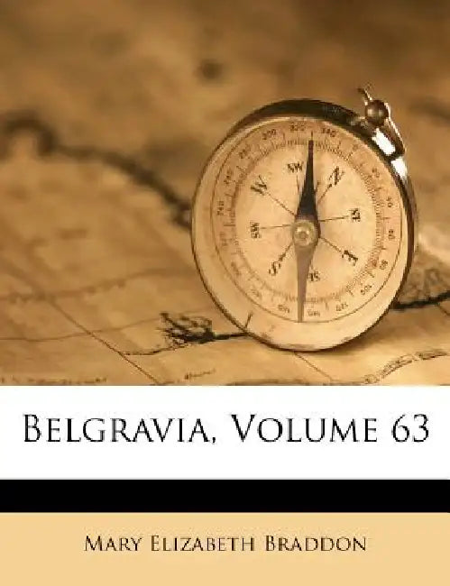 Belgravia, Volume 63 by Mary Elizabeth Braddon