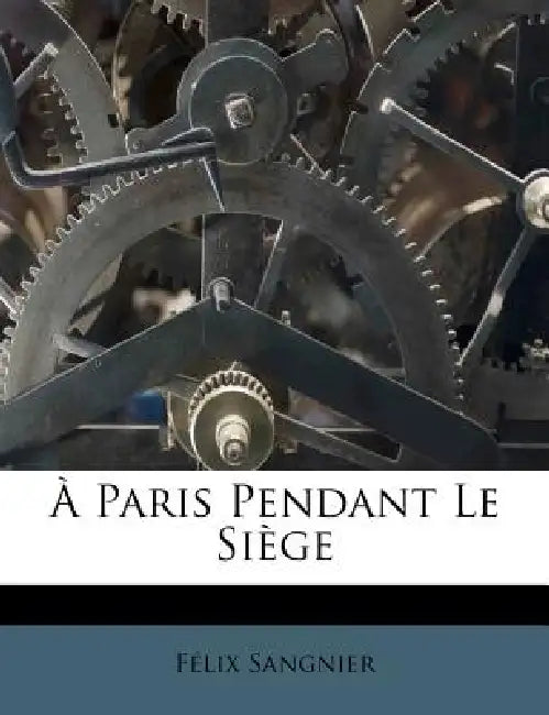 À Paris Pendant Le Siège by Henry William Gregg Markheim, Félix Sangnier, Denis Arthur Bingham