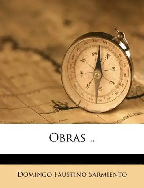Obras .. by Domingo Faustino Sarmiento
