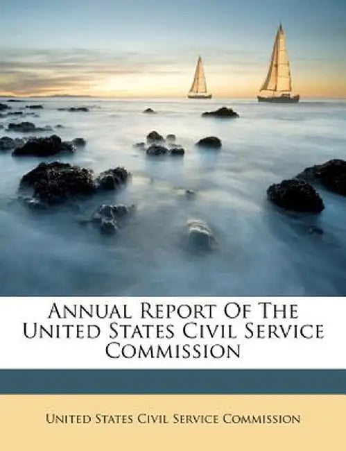 Annual Report of the United States Civil Service Commission by United States Civil Service Commission