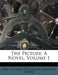 The Picture: A Novel, Volume 1 by Mrs Gunning (Susannah)