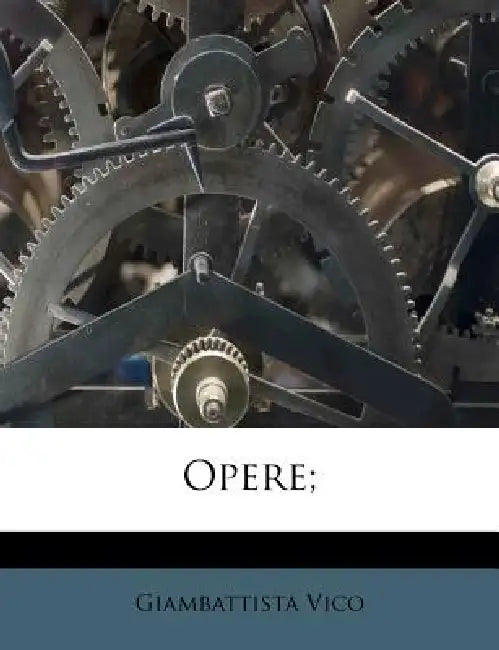 Opere; by Giambattista Vico