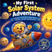 My First Solar System Adventure: A Children's Space Book About Planets, Rockets, the Sun, and the Stars by Dr Henrietta E Guidry