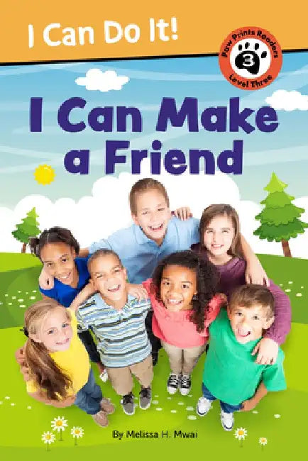 I Can Make a Friend! by Melissa H. Mwai