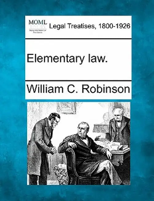 Elementary Law. by William C. Robinson