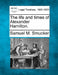 The Life and Times of Alexander Hamilton. by Samuel Mosheim Smucker
