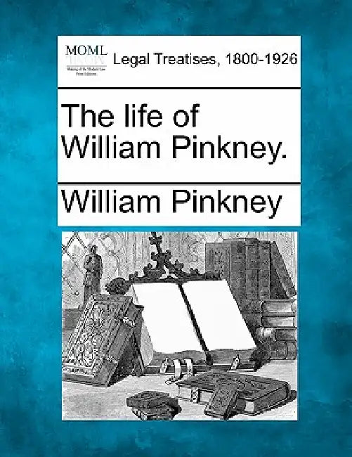 The Life of William Pinkney. by William Pinkney