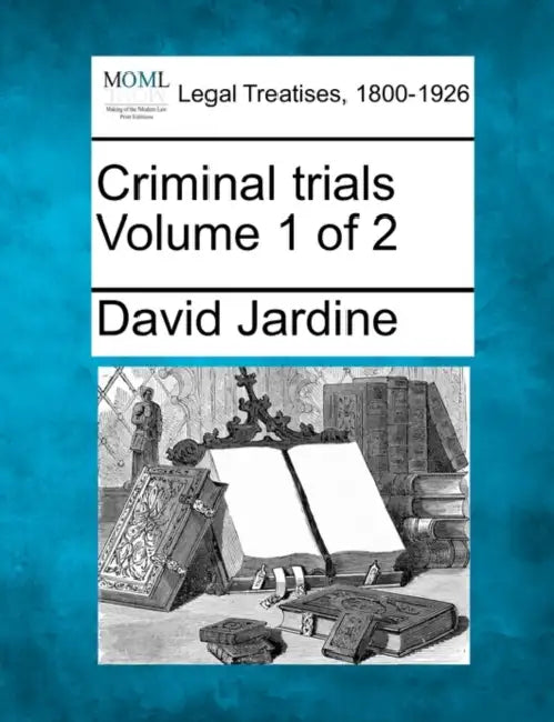 Criminal trials Volume 1 of 2 by David Jardine