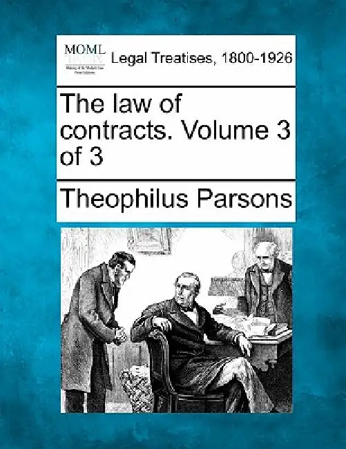 The law of contracts. Volume 3 of 3 by Theophilus Parsons