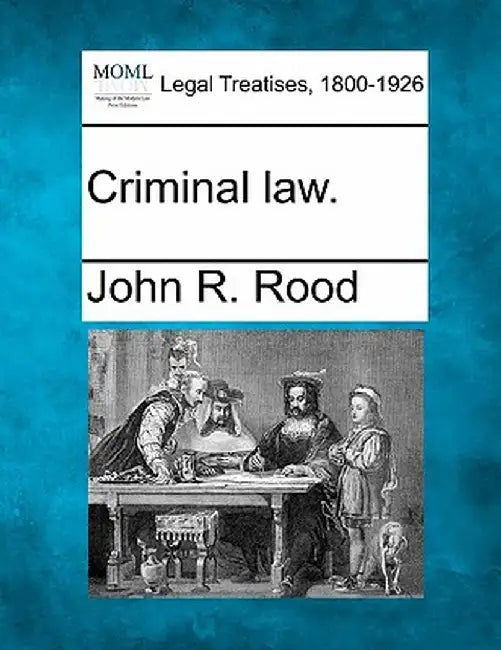 Criminal Law. by John R. Rood