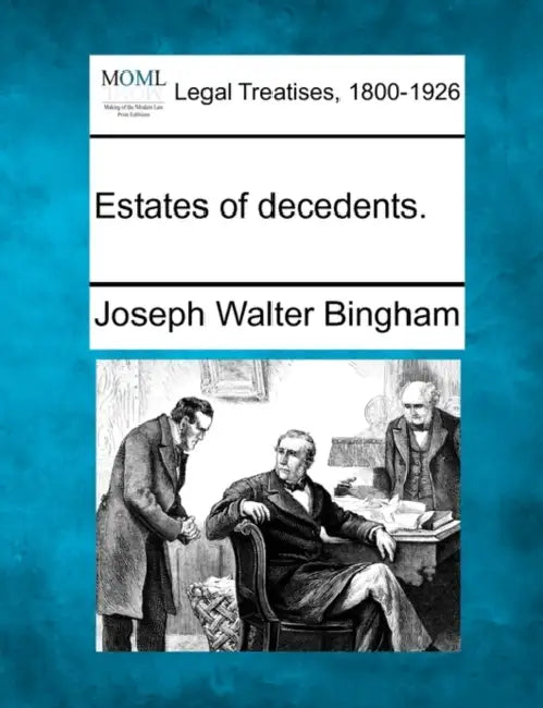 Estates of decedents. by Joseph Walter Bingham