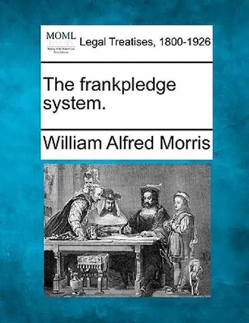 The Frankpledge System. by William Alfred Morris