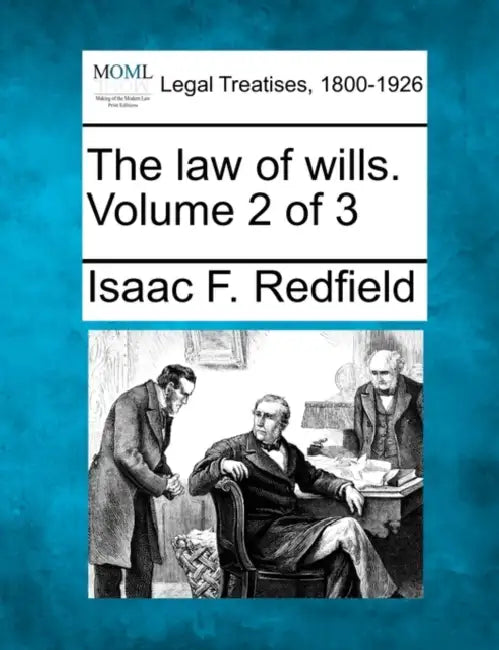 The law of wills. Volume 2 of 3 by Isaac F. Redfield