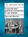 A popular and practical introduction to law studies. by Samuel Warren