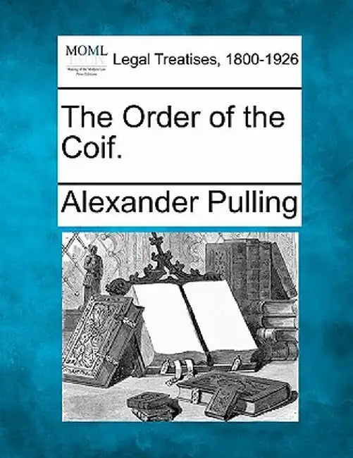 The Order of the Coif. by Alexander Pulling